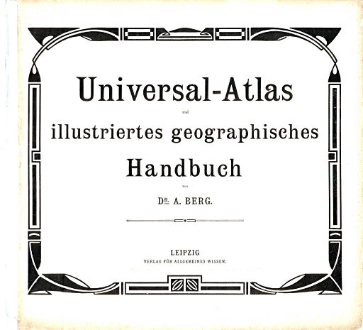 Universal-Atlas, Dr. A. Berg (ca.&nbsp;1906)
Titelpagina / Title page (scan)